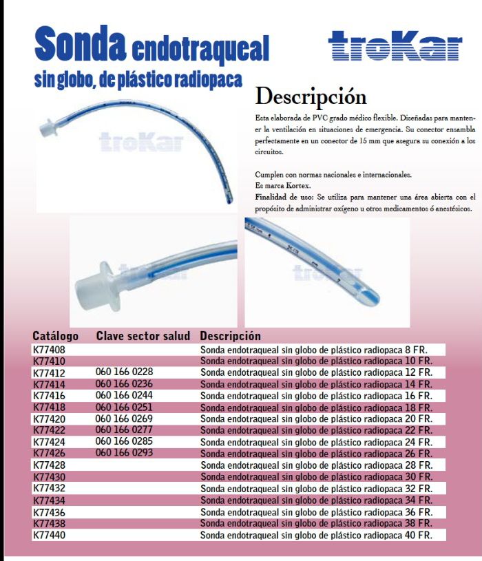Sonda endotraqueal sin globo de plástico radiopaco.